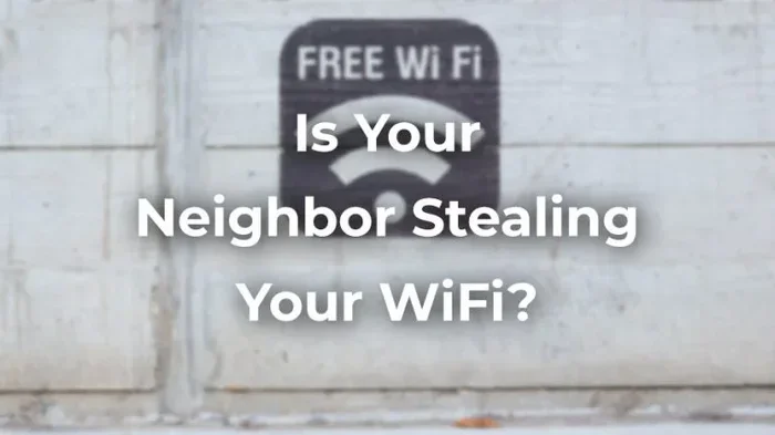 Are My Neighbors Using My Wifi and Stealing My Internet